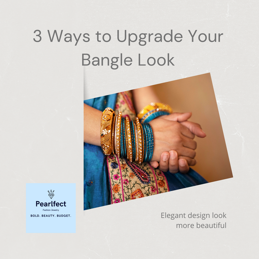 3 Ways to Upgrade Your Bangle Look